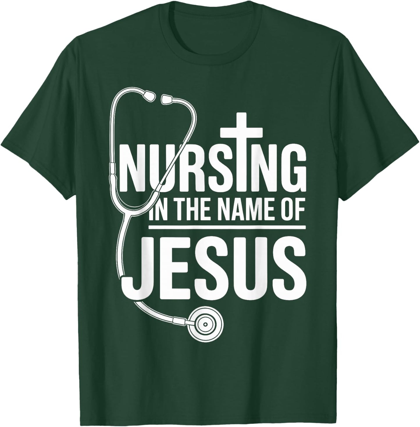 Nursing in The Name of Jesus Christian Nurse T-Shirt - T-Shirt | Forest