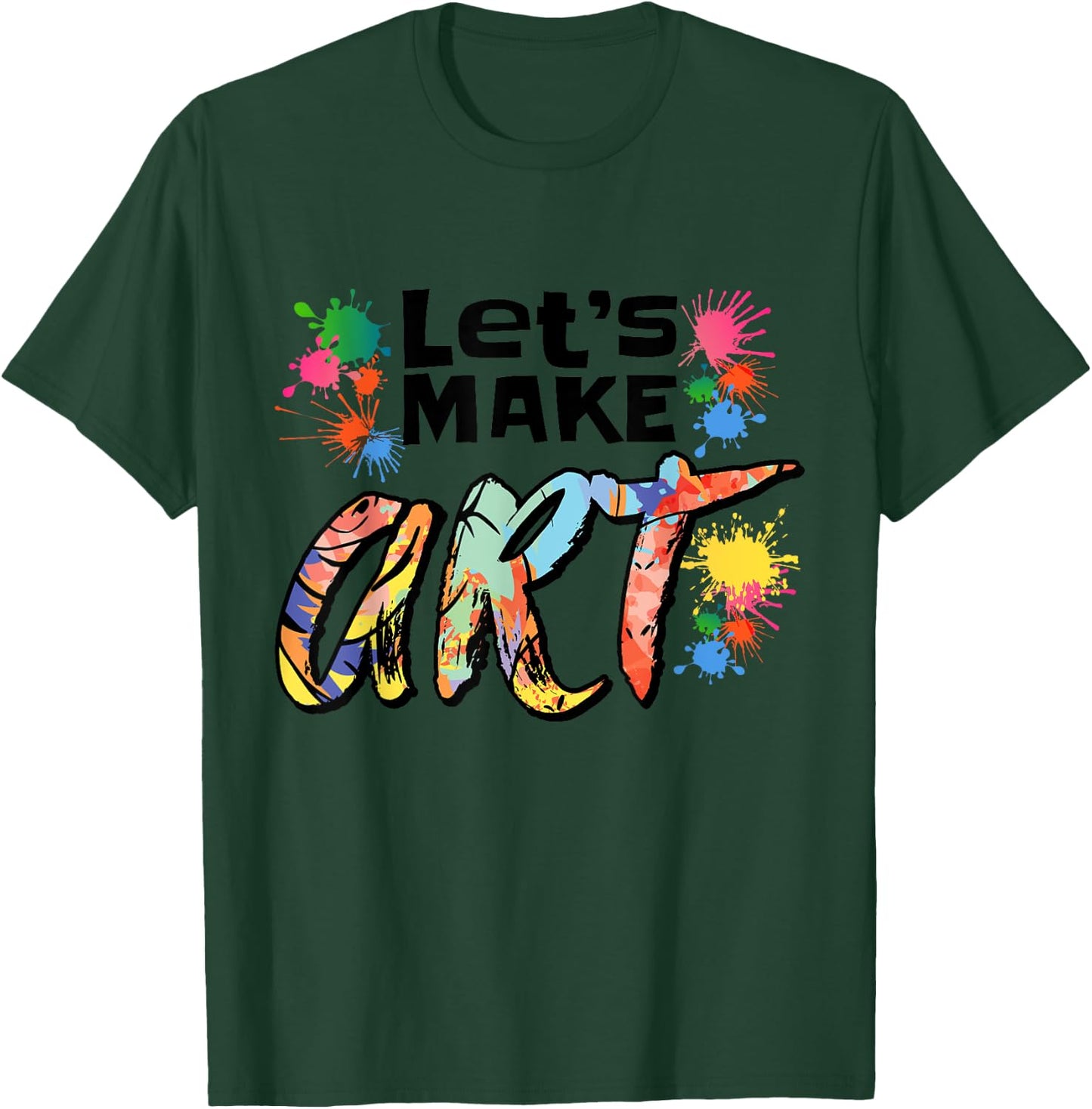 Lets Make Art Colerful Artists Design Painter Art Teacher Women Girls Kids T-Shirt - T-Shirt | Forest