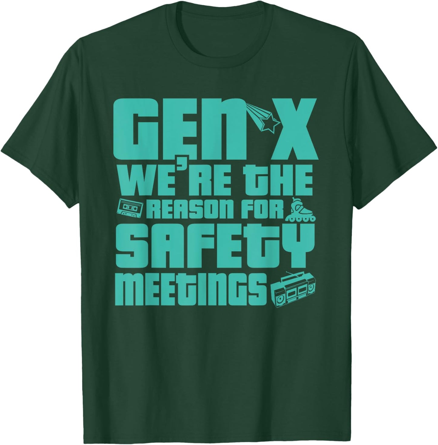 Gen X We're The Reason For Safety Meetings T-Shirt - T-Shirt | Forest
