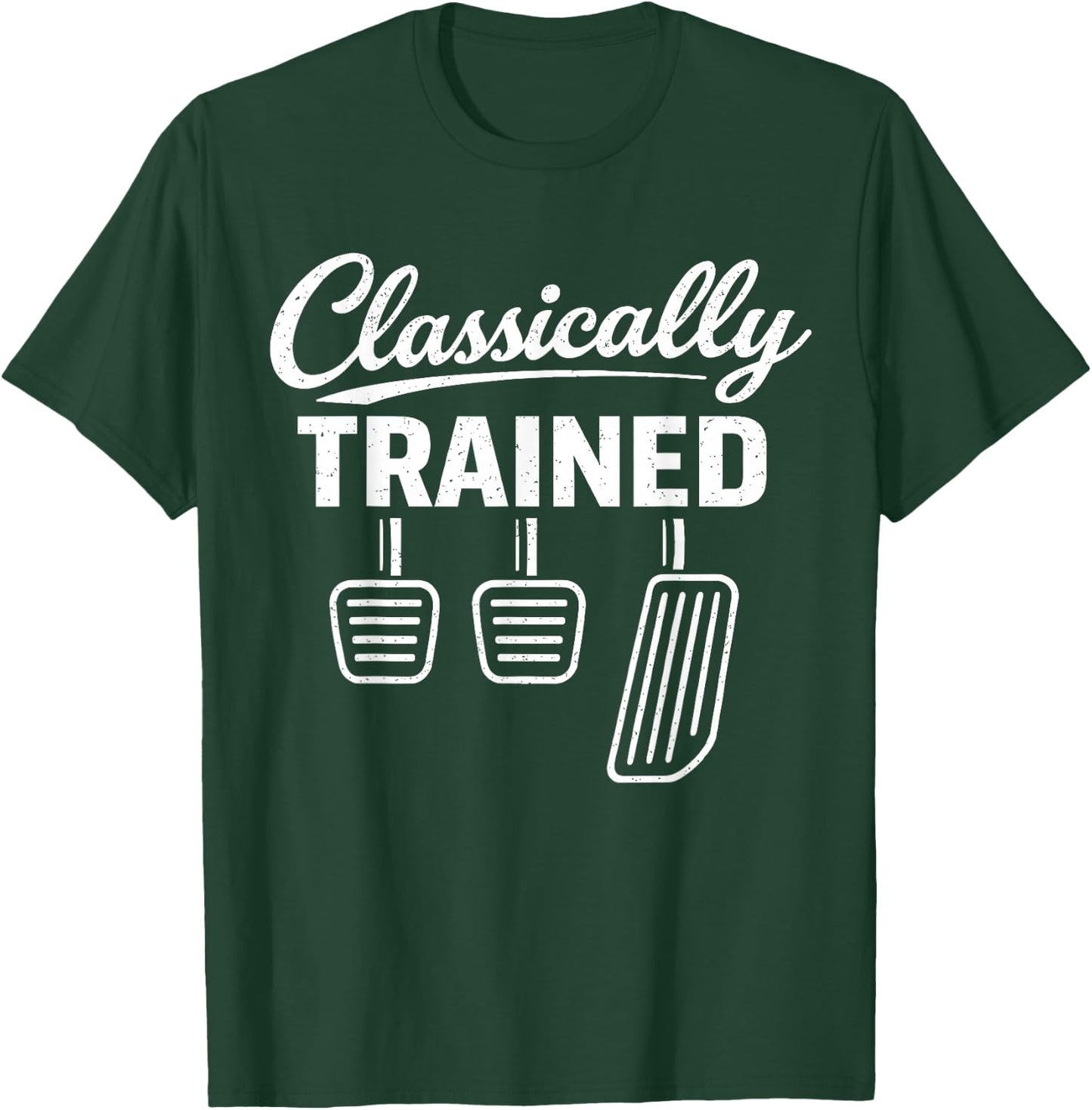 Classically Trained Manual Car Pedals Driving Car Guy T-Shirt - T-Shirt | Forest