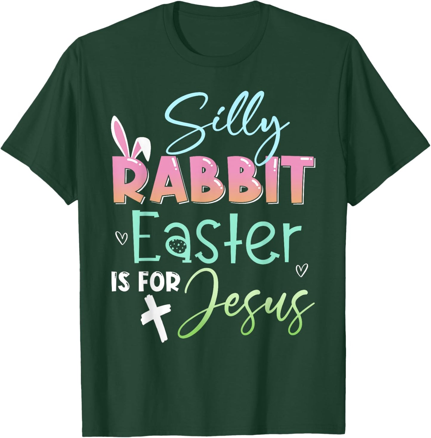 Silly Rabbit Easter Is For Jesus Christians Bunny Easter Day T-Shirt - T-Shirt | Forest