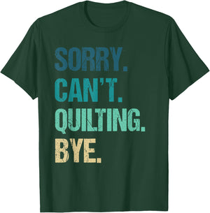 Funny Quilting Sorry Can't Quilting Bye T-Shirt - T-Shirt | Forest
