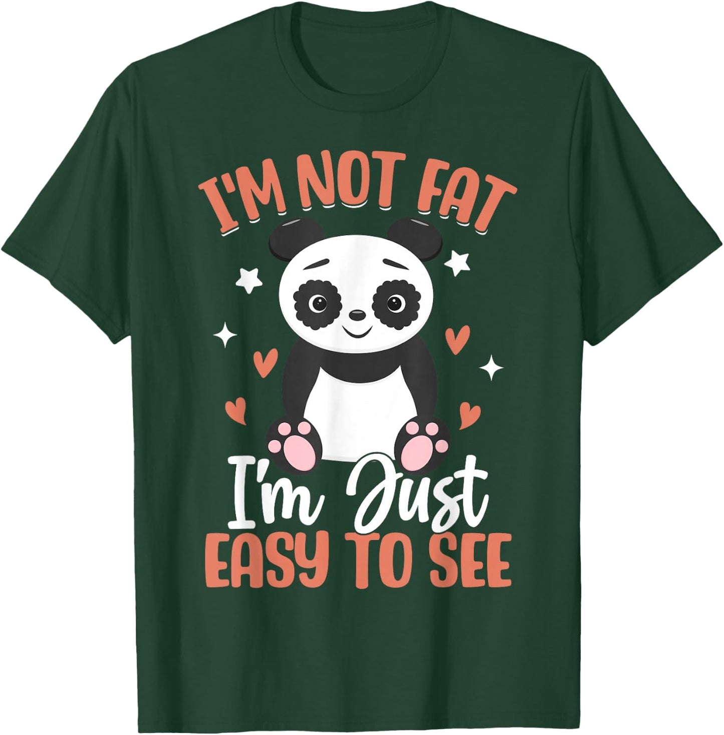 I'm Not Fat Im Just Easy To See T-Shirt - T-Shirt | Forest