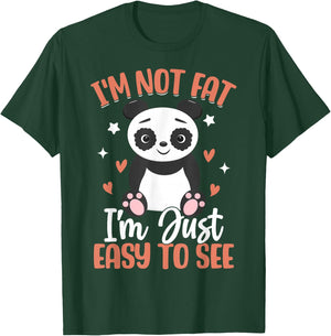 I'm Not Fat Im Just Easy To See T-Shirt - T-Shirt | Forest