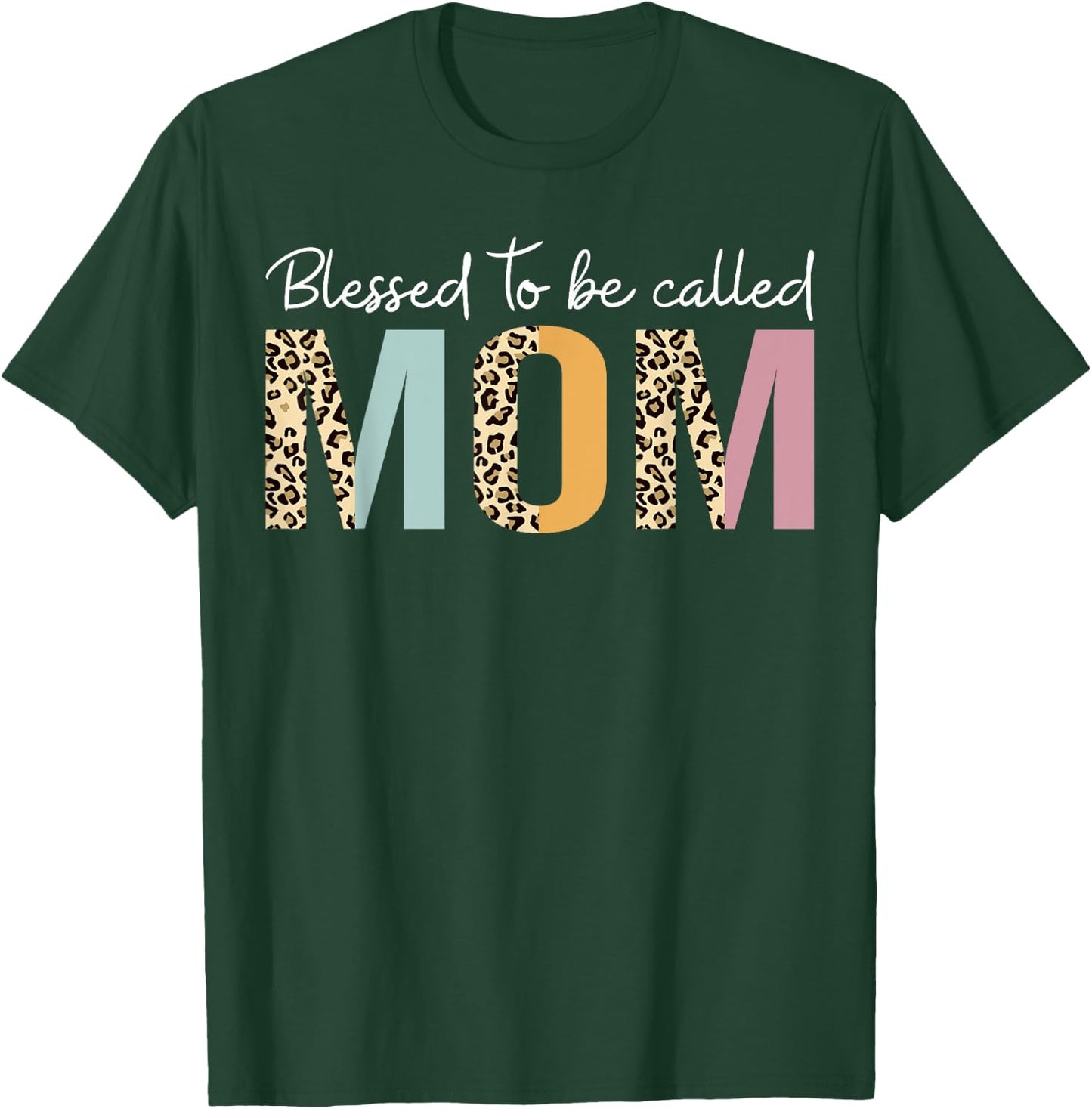 Blessed To Be Called Mom Leopard Mom Mother's Day Cute Mama T-Shirt - T-Shirt | Forest