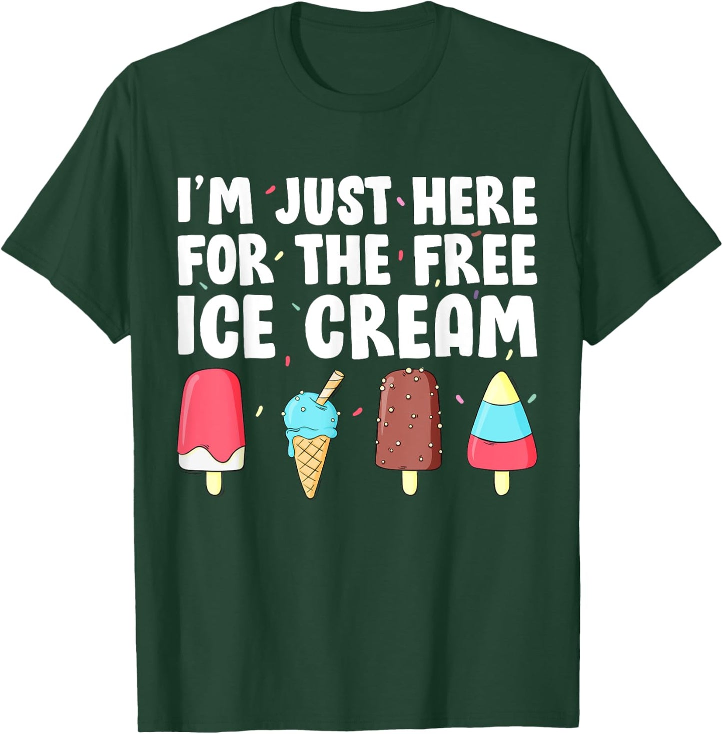 I'm Just Here For The Free Ice Cream Funny Cruise Ice Cream Men Women Girls Kids T-Shirt - T-Shirt | Forest