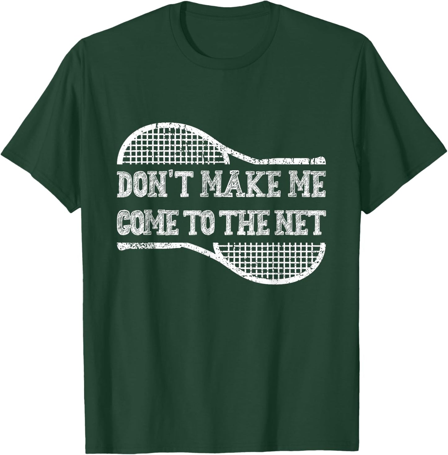 Don't Make Me Come to the Net, Funny Tennis Player T-Shirt - T-Shirt | Forest
