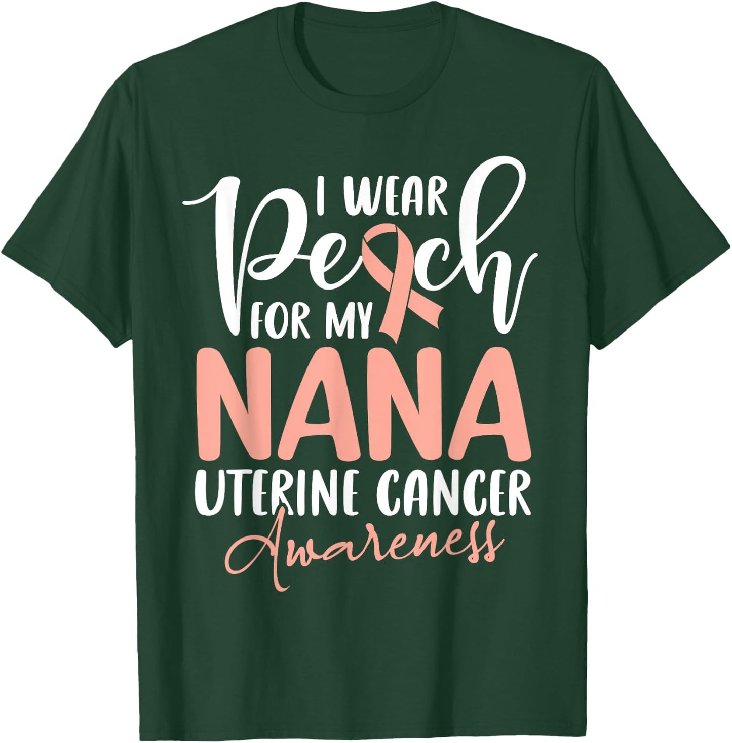 I Wear Peach For My Nana Uterine Cancer Awareness Grandma T-Shirt - T-Shirt | Forest