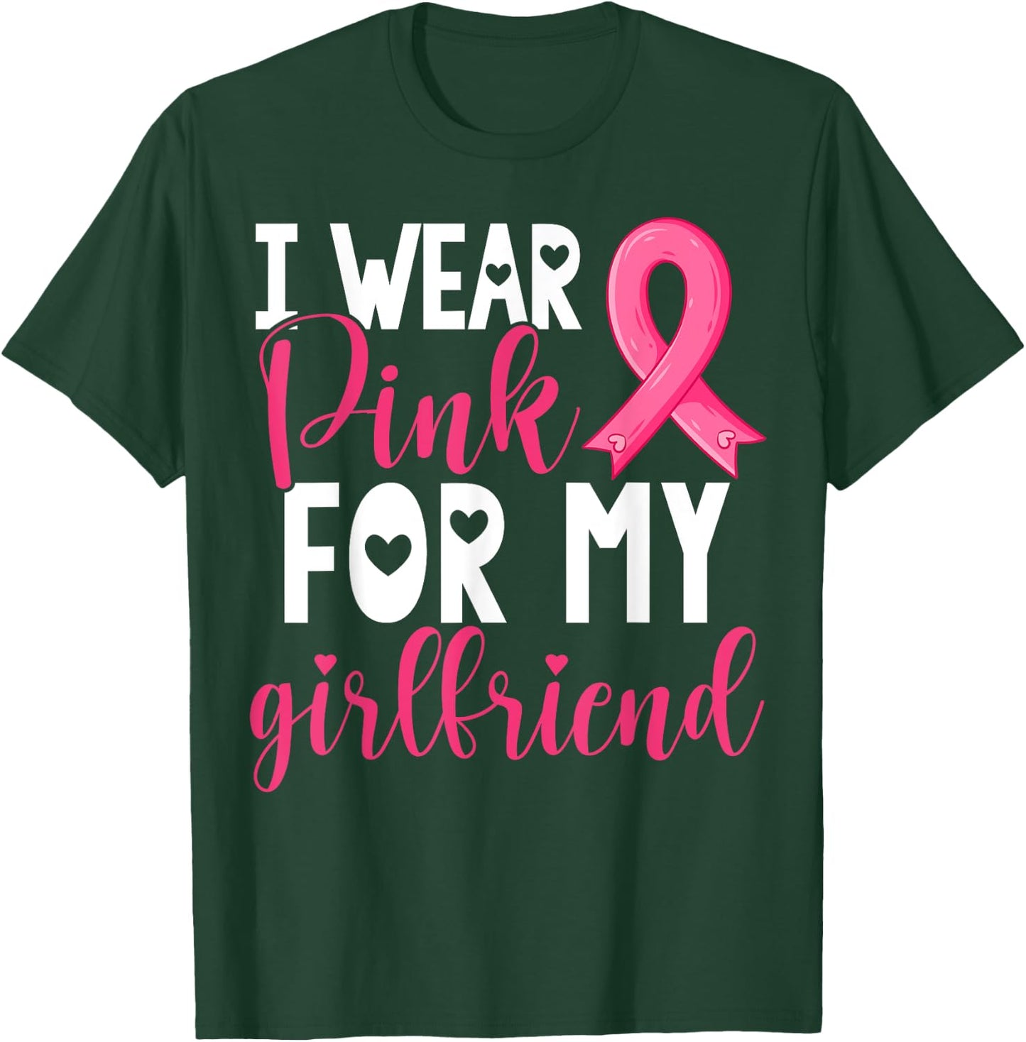 I Wear Pink For My Girlfriend Breast Cancer Awareness T-Shirt - T-Shirt | Forest