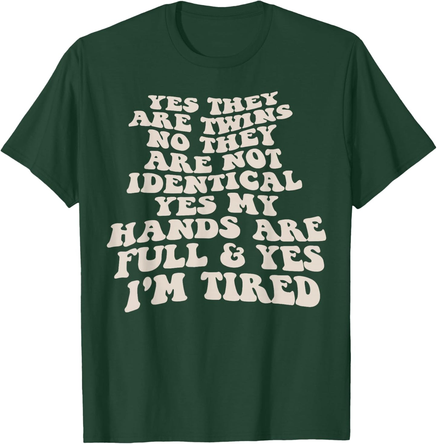Yes They Are Twins No They Are Not Identical Yes My Hands T-Shirt - T-Shirt | Forest