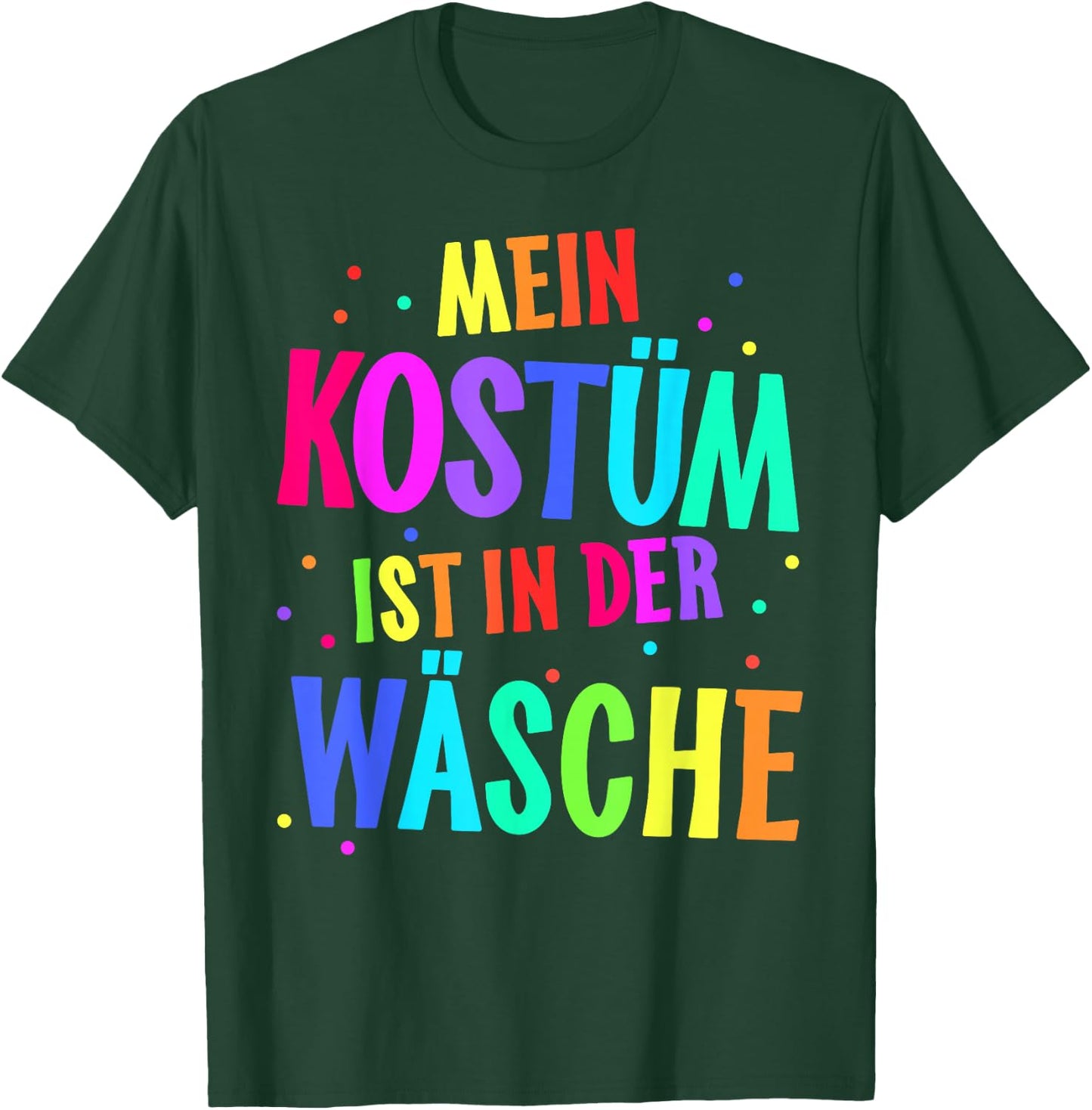 with German Text "Mein Kostüm ist in der Wäsche" [My Costume Is, black T-Shirt - T-Shirt | Forest