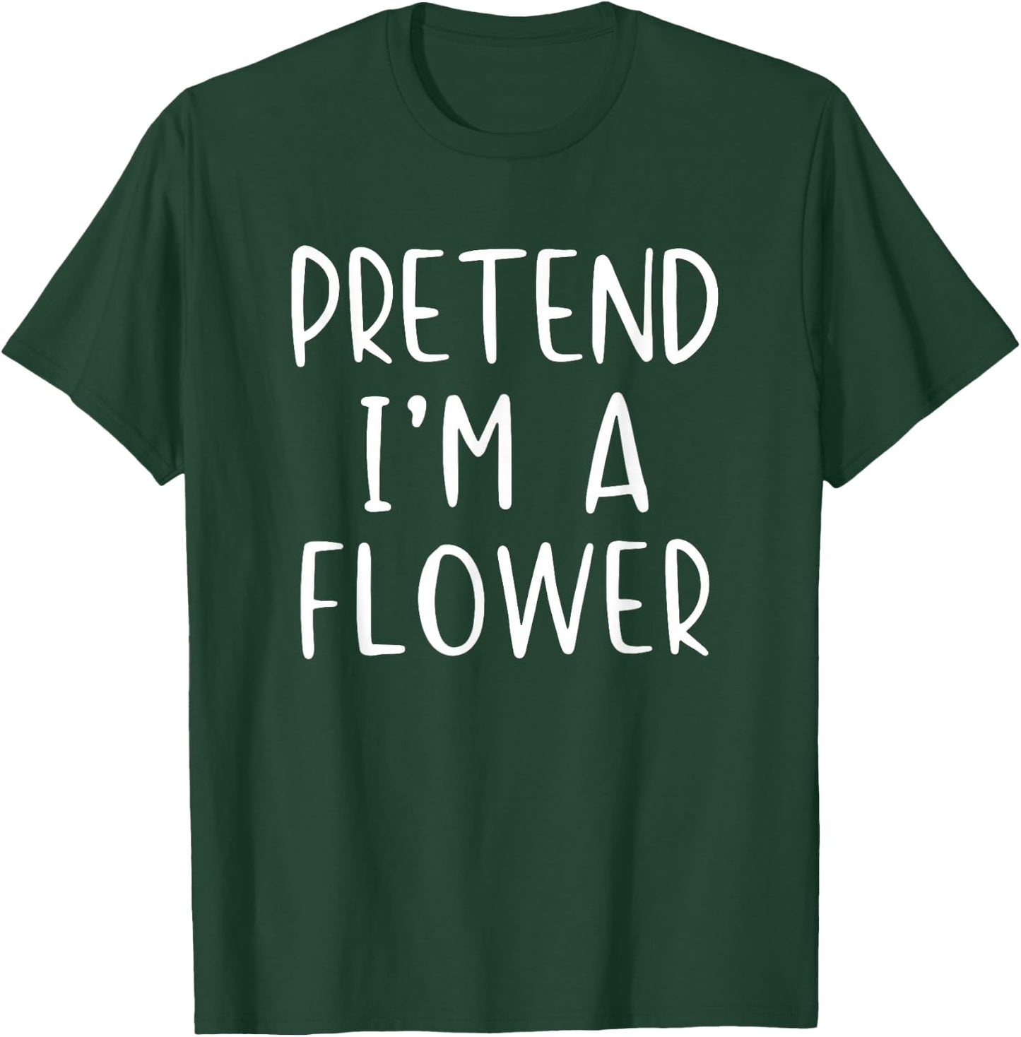 Pretend I'm Flower Costume Halloween Funny Simple Adult Kid T-Shirt - T-Shirt | Forest