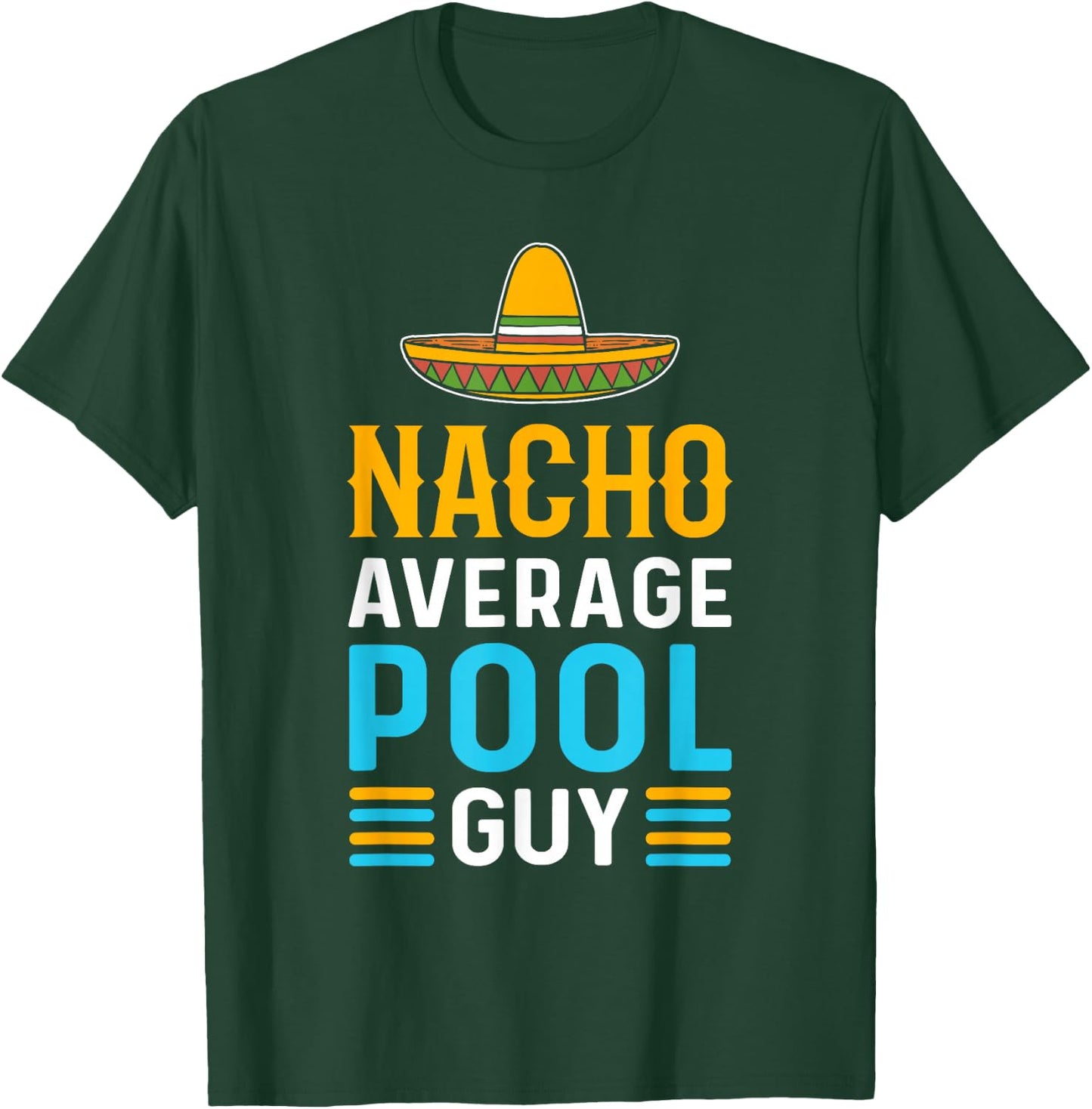 Nacho Average Pool Guy. Pool Cleaner. Pool Guy T-Shirt - T-Shirt | Forest