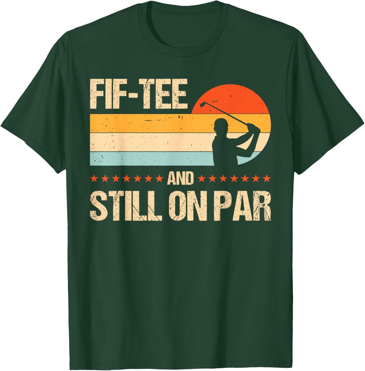 Fif- And Still On Par T-Shirt - T-Shirt | Forest