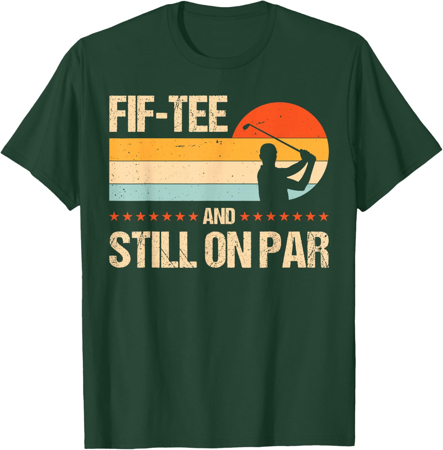 Fif- And Still On Par T-Shirt - T-Shirt | Forest