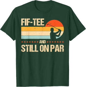 Fif- And Still On Par T-Shirt - T-Shirt | Forest