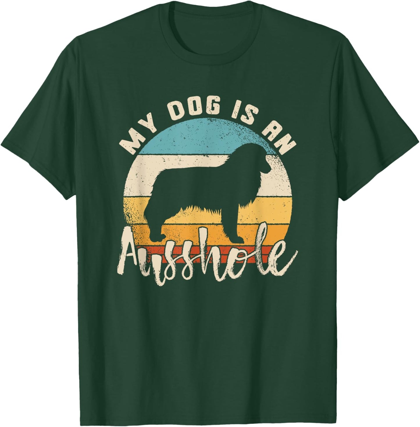 Australian Shepherd Dog Is An Ausshole Retro Aussie Shepherd Men Women T-Shirt - T-Shirt | Forest