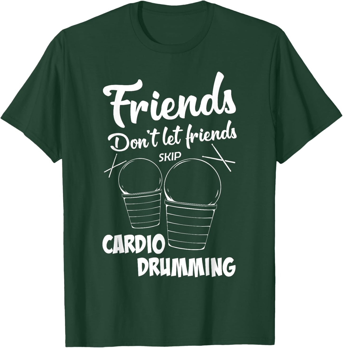 Friends Workout Fitness Cardio Drumming T-Shirt - T-Shirt | Forest
