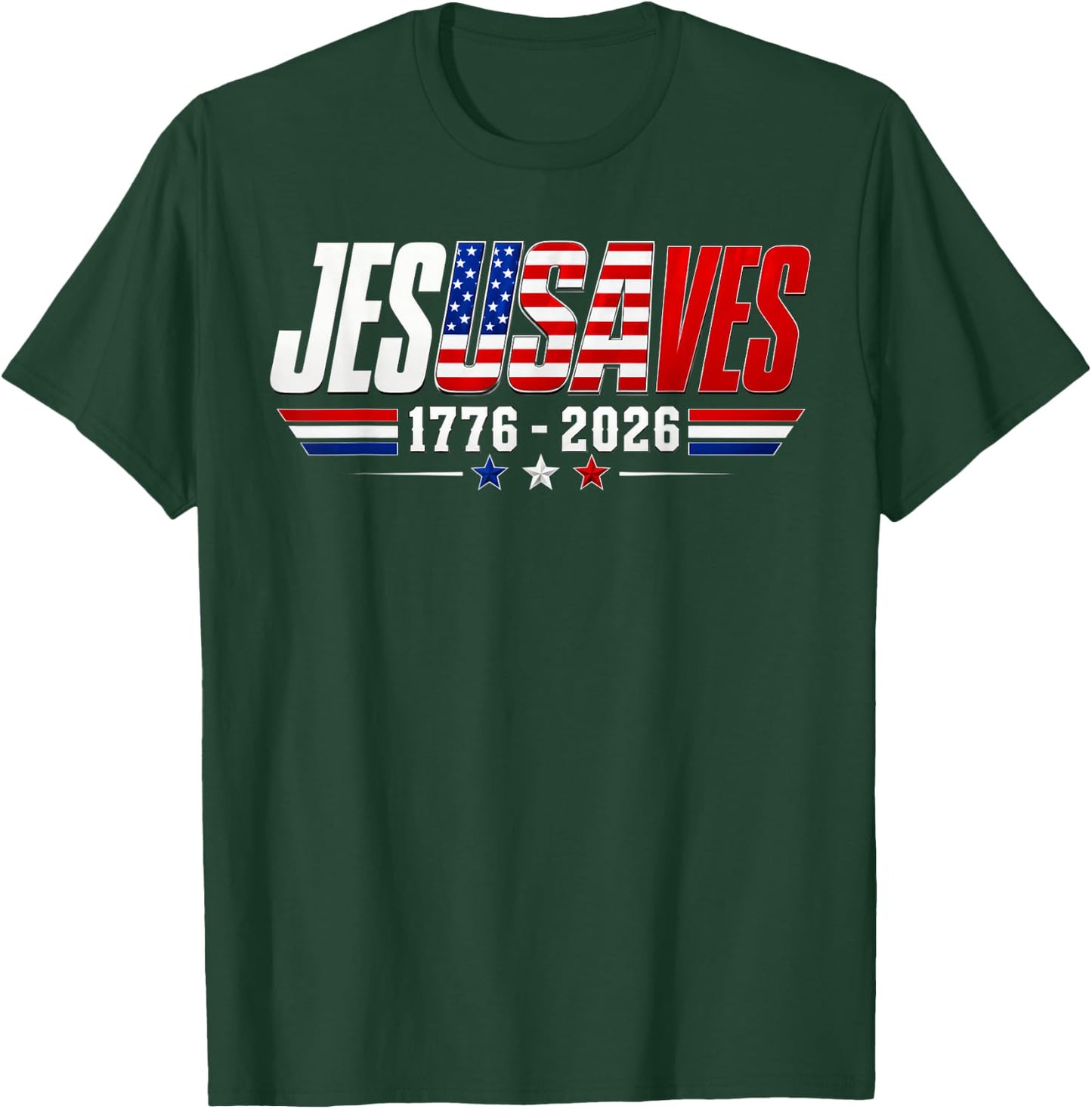 Jesus Saves 1776 2026 USA 250th Anniverary 4th of July T-Shirt - T-Shirt | Forest