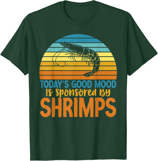Todays good mood is sponsored by Shrimps Lover T-Shirt - T-Shirt | Forest