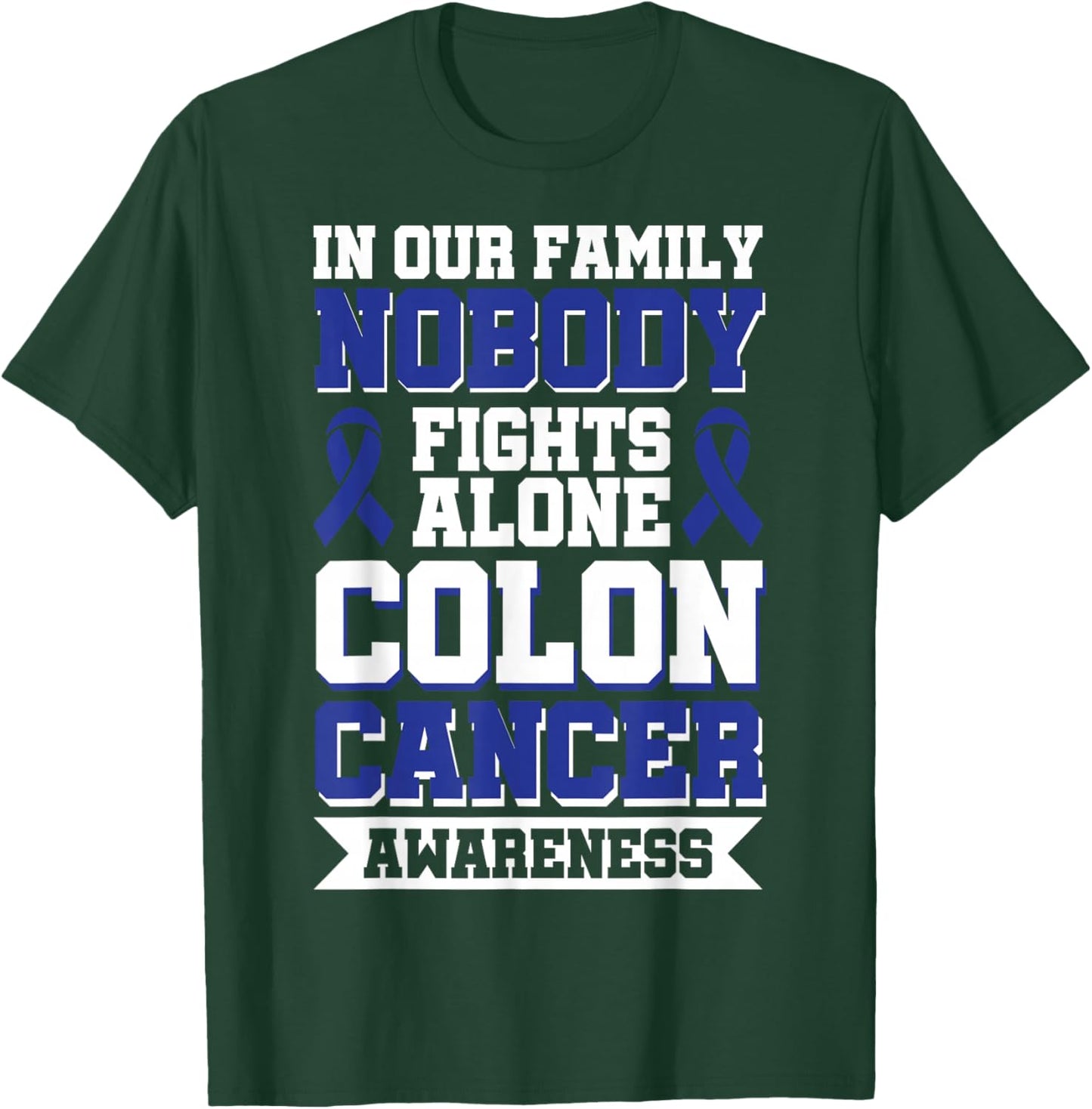 In Our Family Nobody Fights Alone Colon Cancer Awareness T-Shirt - T-Shirt | Forest