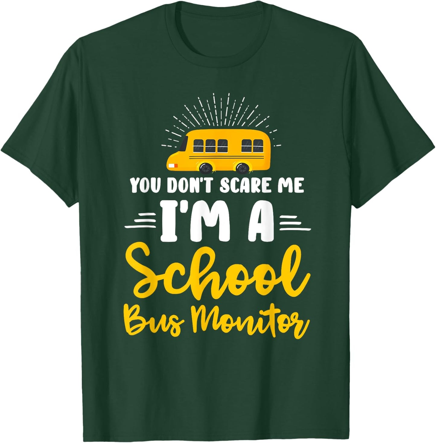 You Don't Scare Me A School Bus Monitor T-Shirt - T-Shirt | Forest