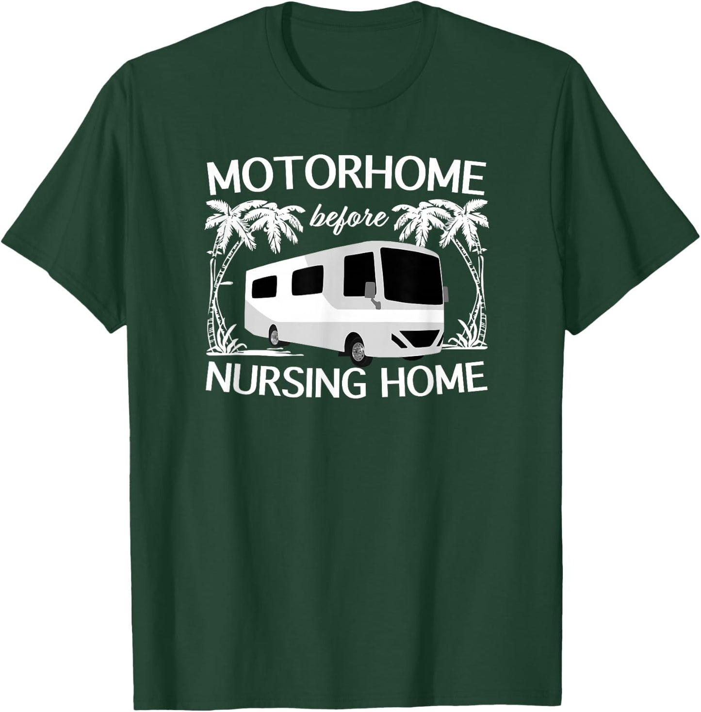 Funny RV Shirt or Women Travel Motorhome Gift T-Shirt - T-Shirt | Forest