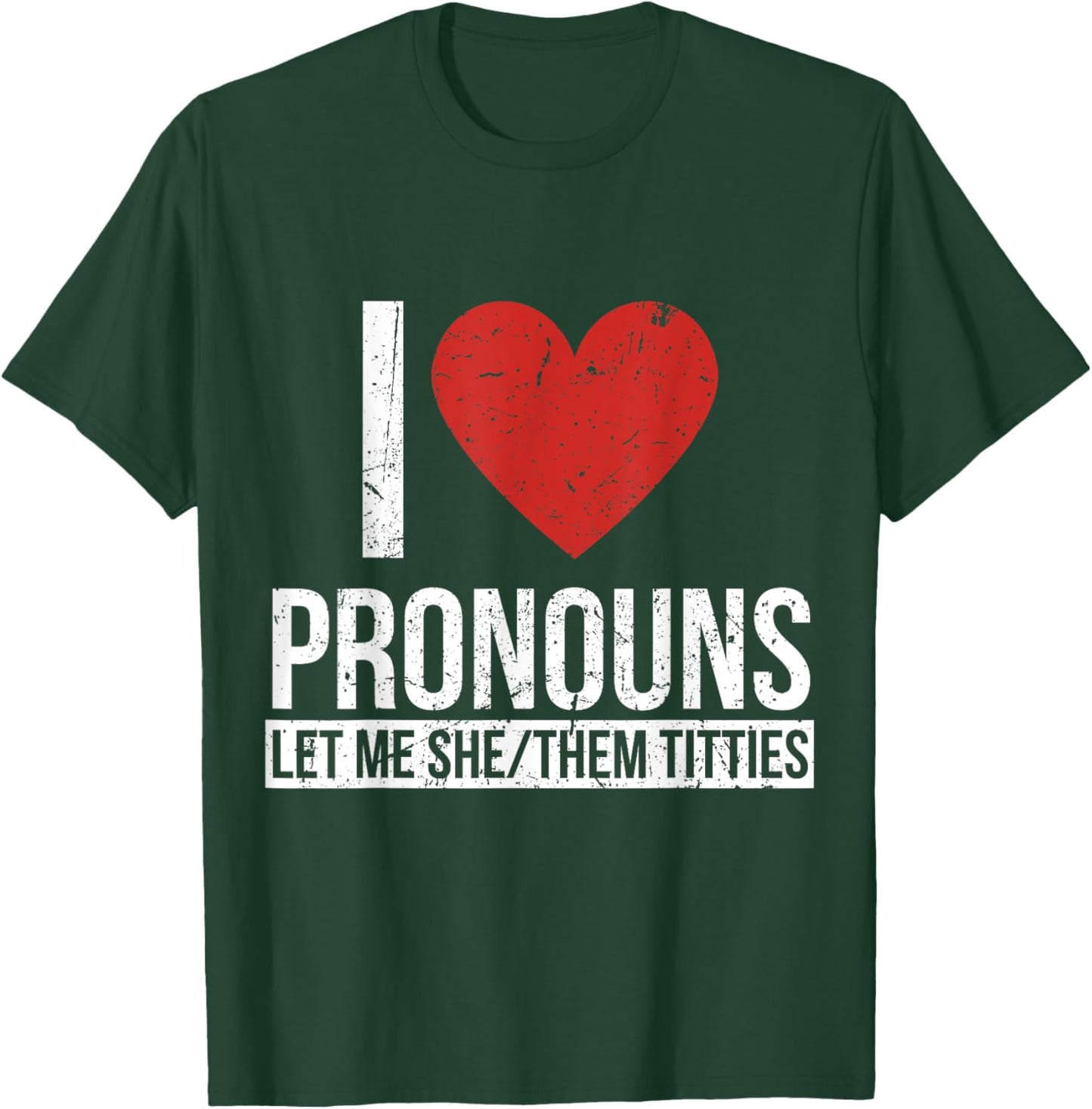 I Love Pronouns Let Me She Them Titties T-Shirt - T-Shirt | Forest