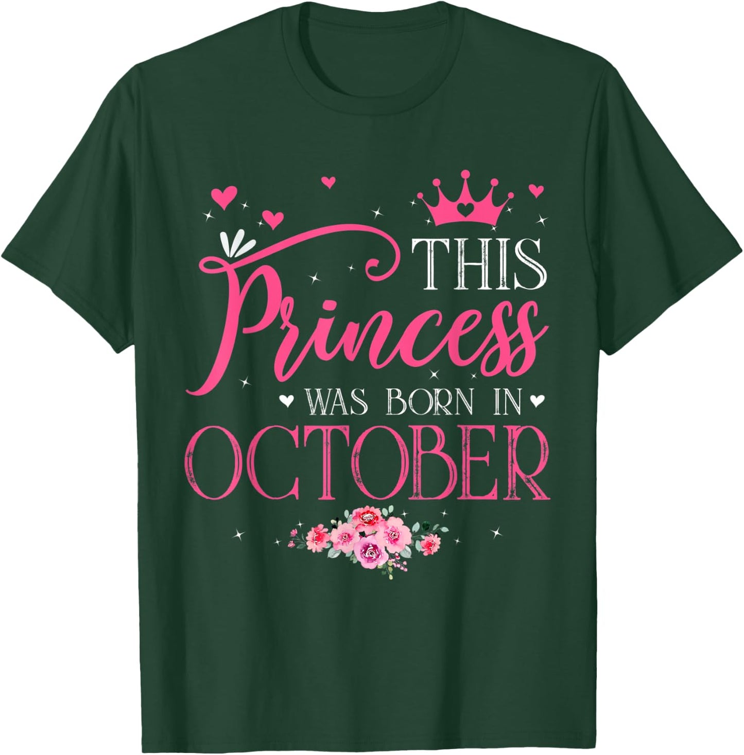 This Princess Was Born In October Funny Birthday Flowers T-Shirt - T-Shirt | Forest