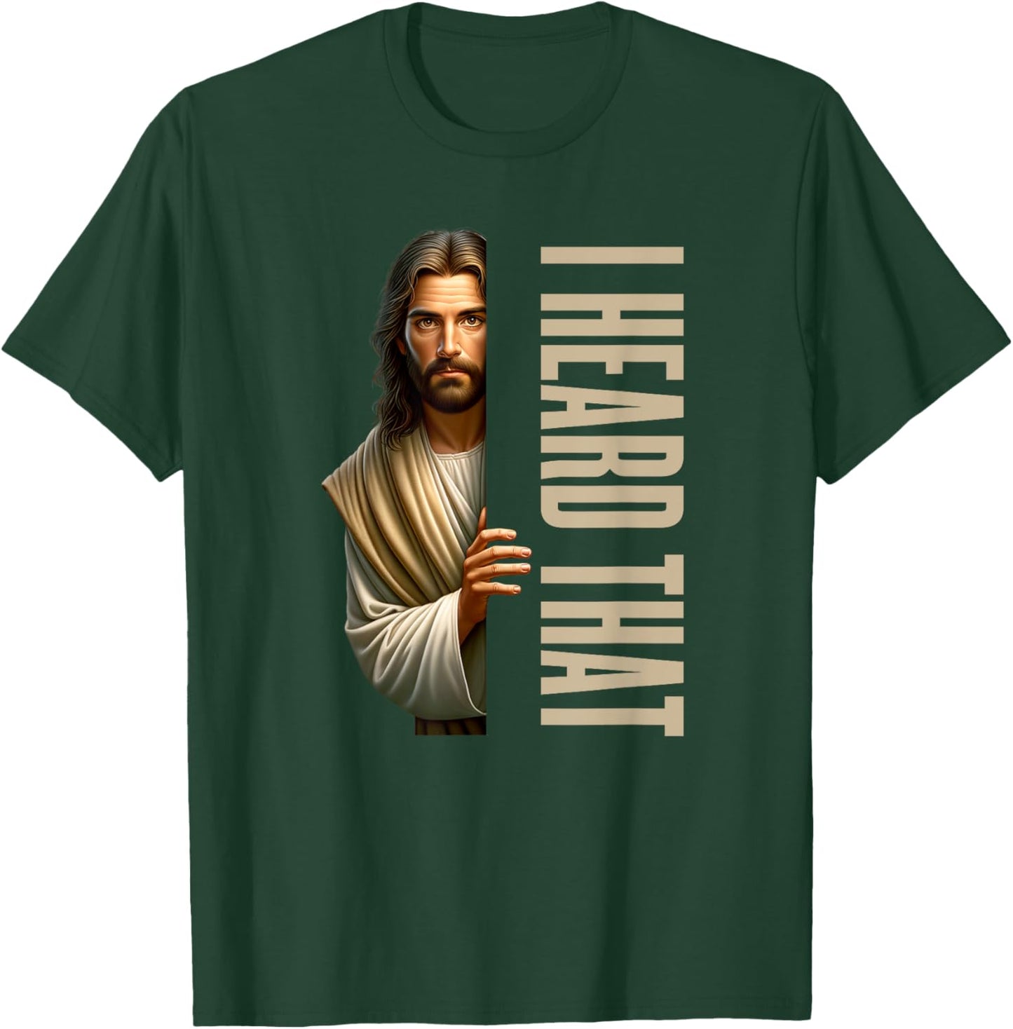Jesus I Heard That Funny T-Shirt - T-Shirt | Forest