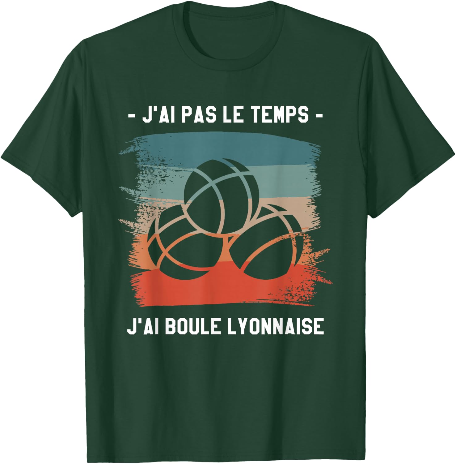 J'Ai Pas Le Temps J'Ai Boule Lyonnaise , Black, S T-Shirt - T-Shirt | Forest