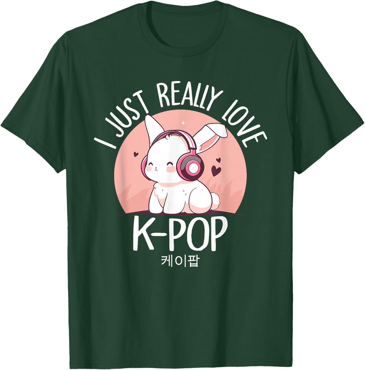 K-pop Rabbit Korean pop I Just Really Love Kpop Merchandise T-Shirt - T-Shirt | Forest