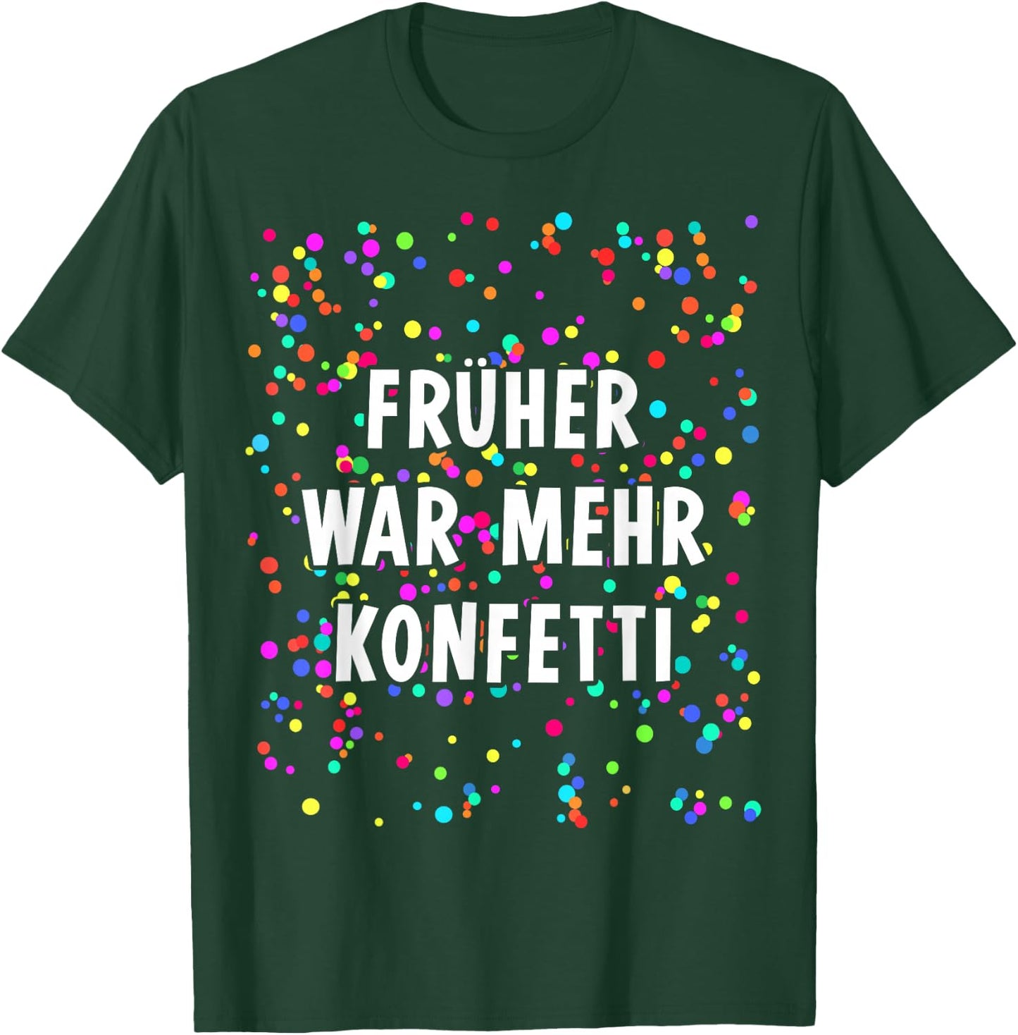 Früher war mehr Confetti Costume for Carnival Fancy Dress , black T-Shirt - T-Shirt | Forest