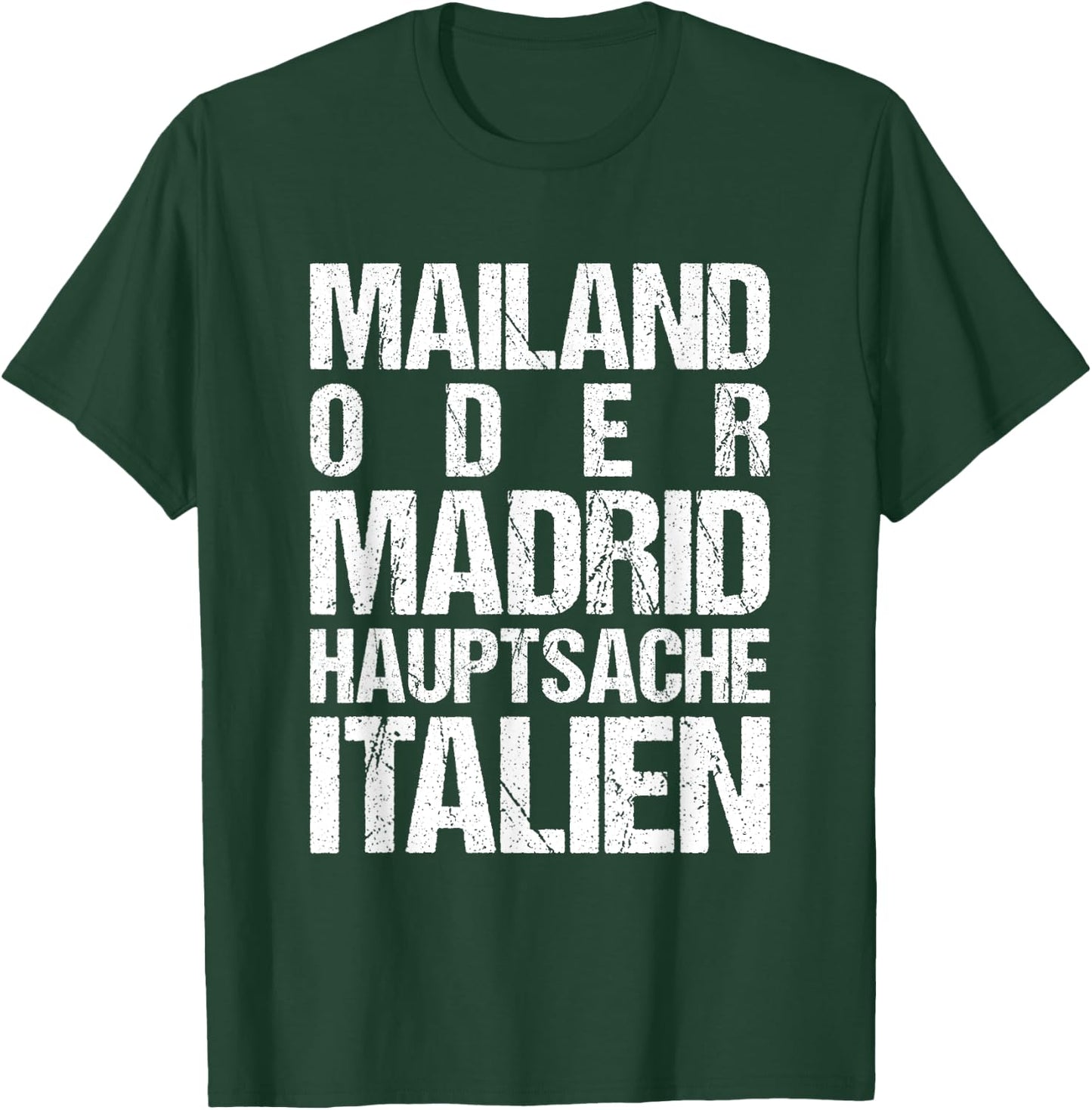 Mailand oder Madrid - Hauptsache Italien T-Shirt - T-Shirt | Forest