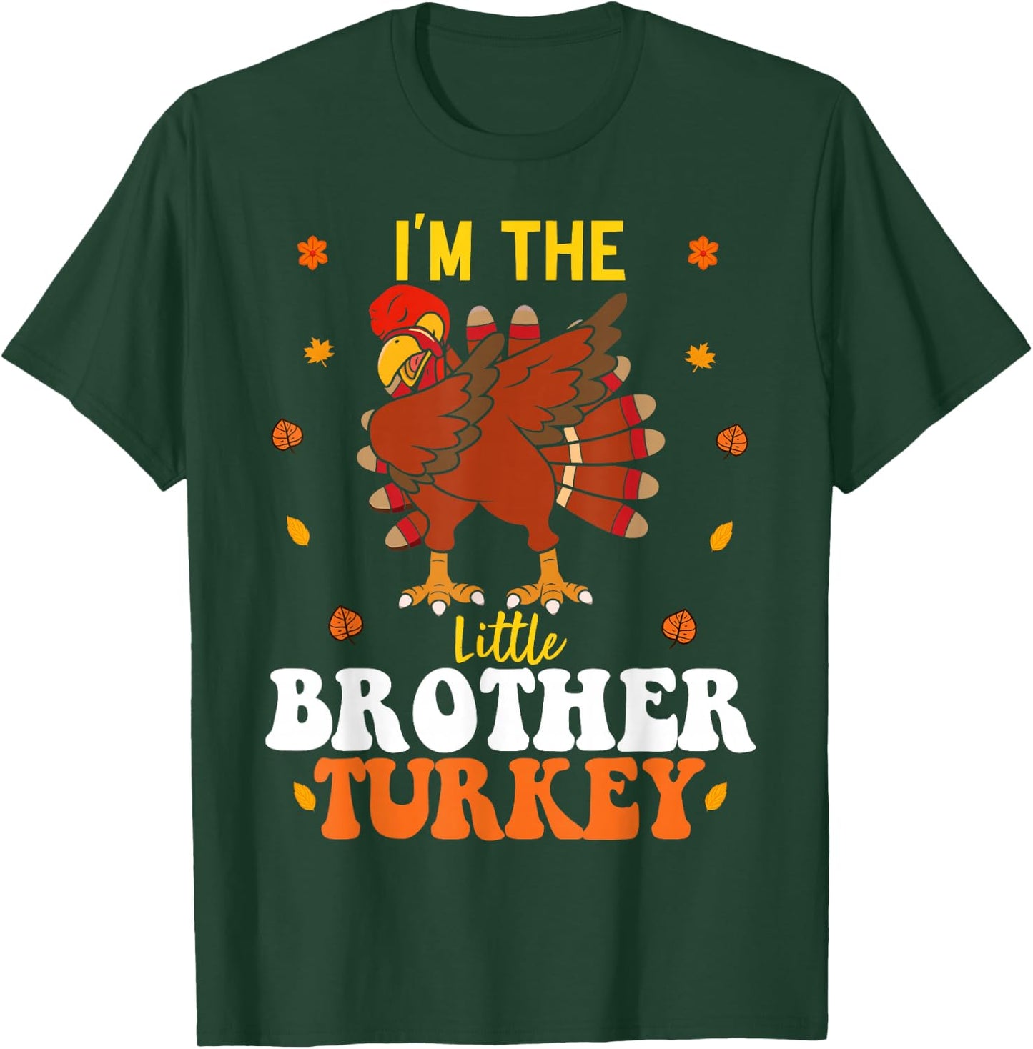 I'm The Little Brother Turkey Funny Brother Thanksgiving T-Shirt - T-Shirt | Forest