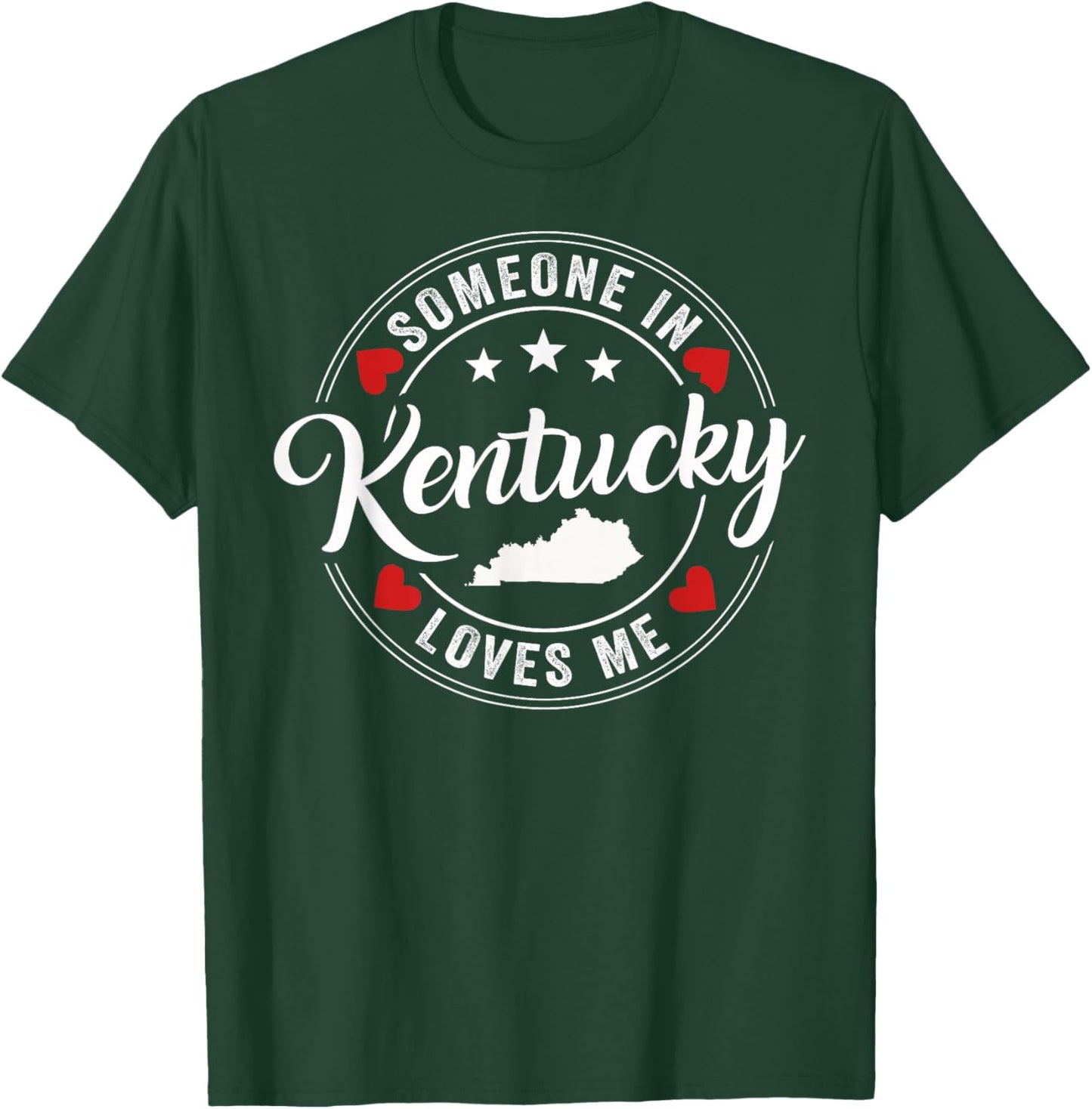 Someone In Kentucky Loves Me T-Shirt - T-Shirt | Forest