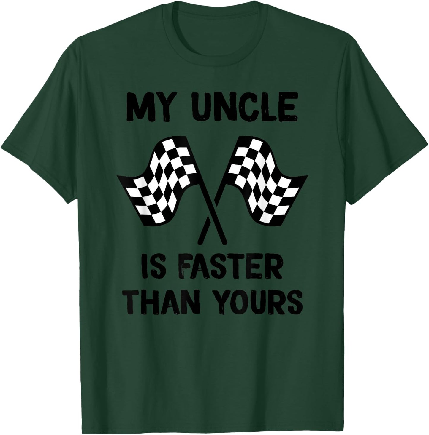 My Uncle Is Faster Than Yours Racing son Racing daughter T-Shirt - T-Shirt | Forest