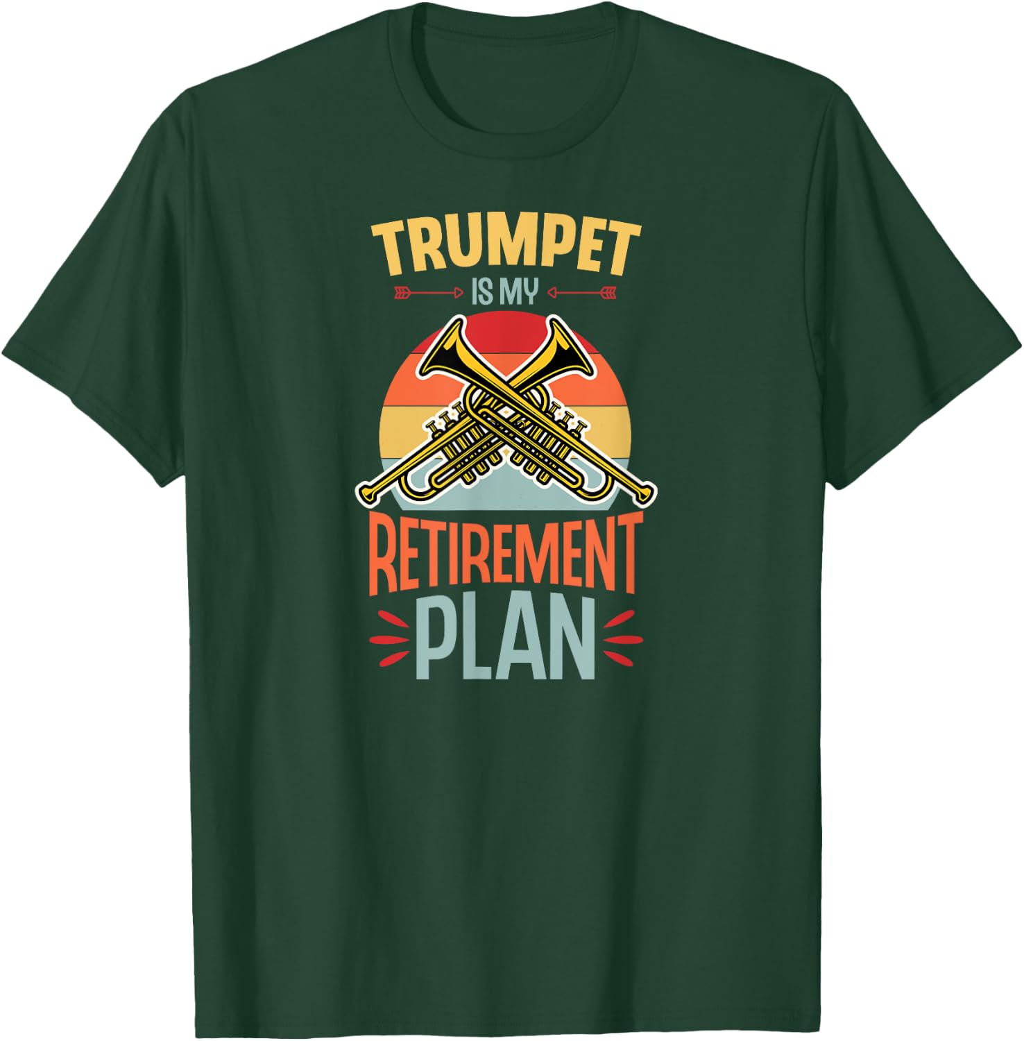 Trumpet Is My Retirement Plan Funny Retirement Party T-Shirt - T-Shirt | Forest