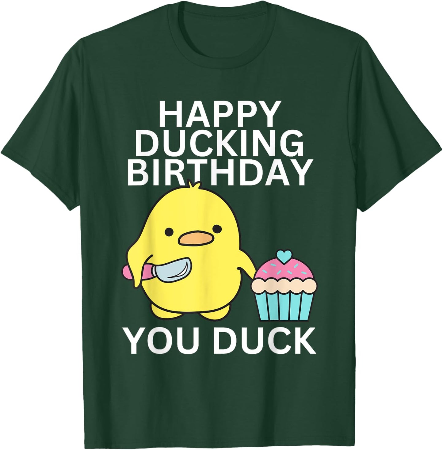 Happy Ducking Birthday You Duck Funny T-Shirt - T-Shirt | Forest