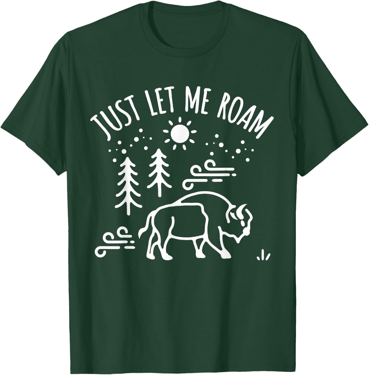 Buffalo Lover I Hiker Nature Preserve Bison I Let Me Roam T-Shirt - T-Shirt | Forest