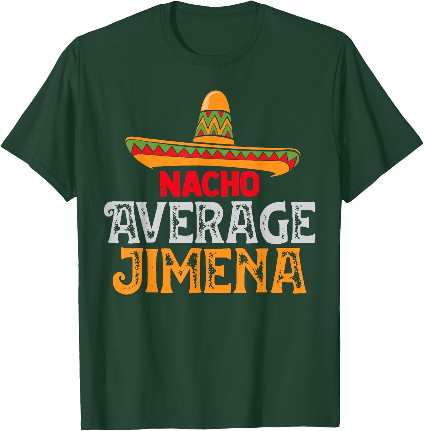 Nacho Average Jimena Personalized Name Mexican Family T-Shirt - T-Shirt | Forest