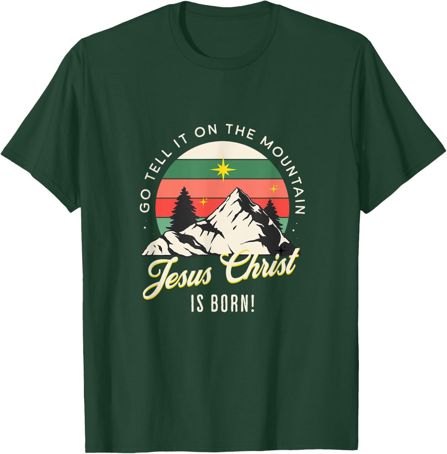 Go Tell It On The Mountain Jesus Christ Is Born Christmas T-Shirt - T-Shirt | Forest