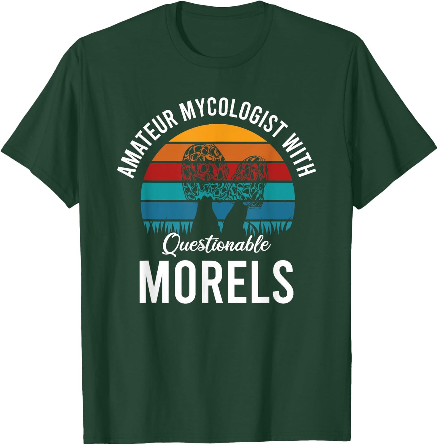 Amateur Mycologist With Questionable Morels T-Shirt - T-Shirt | Forest
