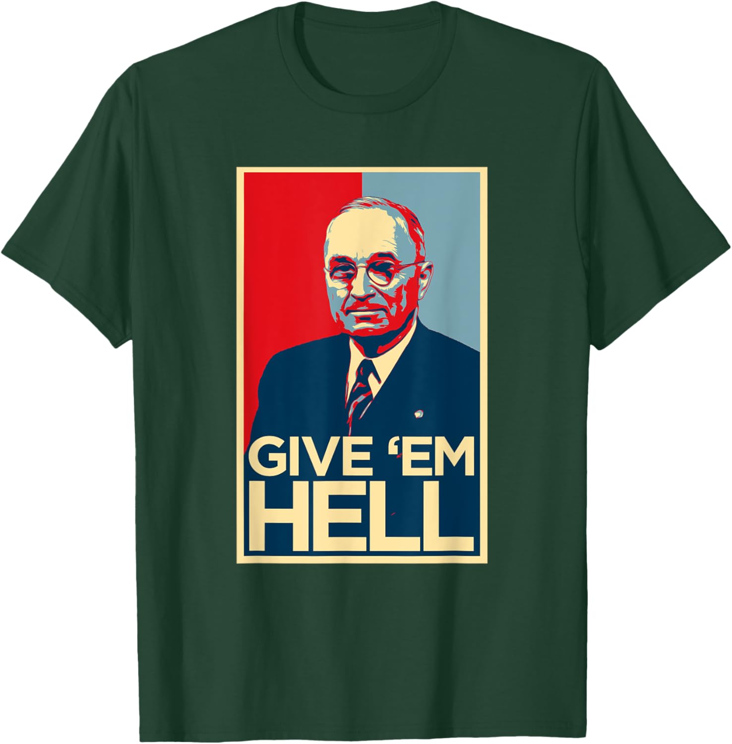Give Em Hell Harry Truman T-Shirt - T-Shirt | Forest