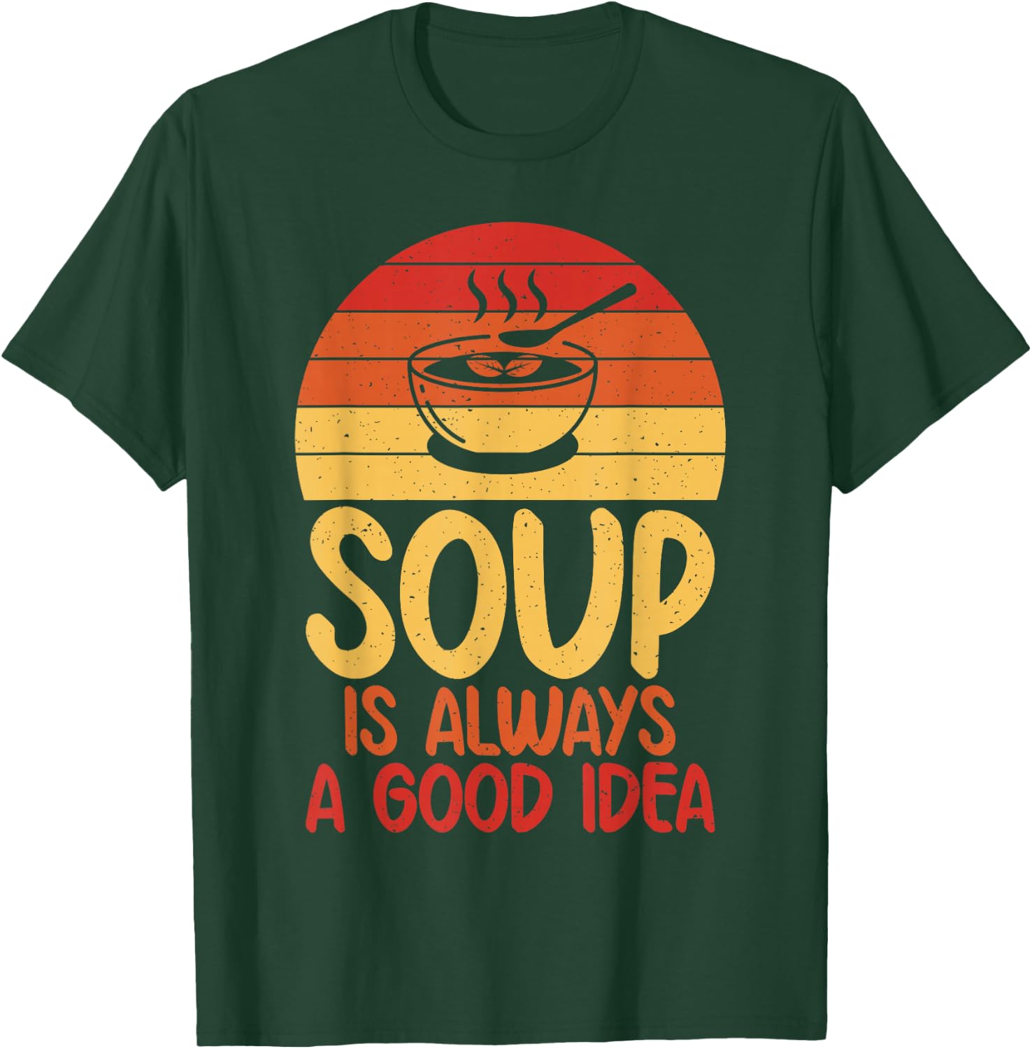 Soup is always a good Idea Soup Lover T-Shirt - T-Shirt | Forest