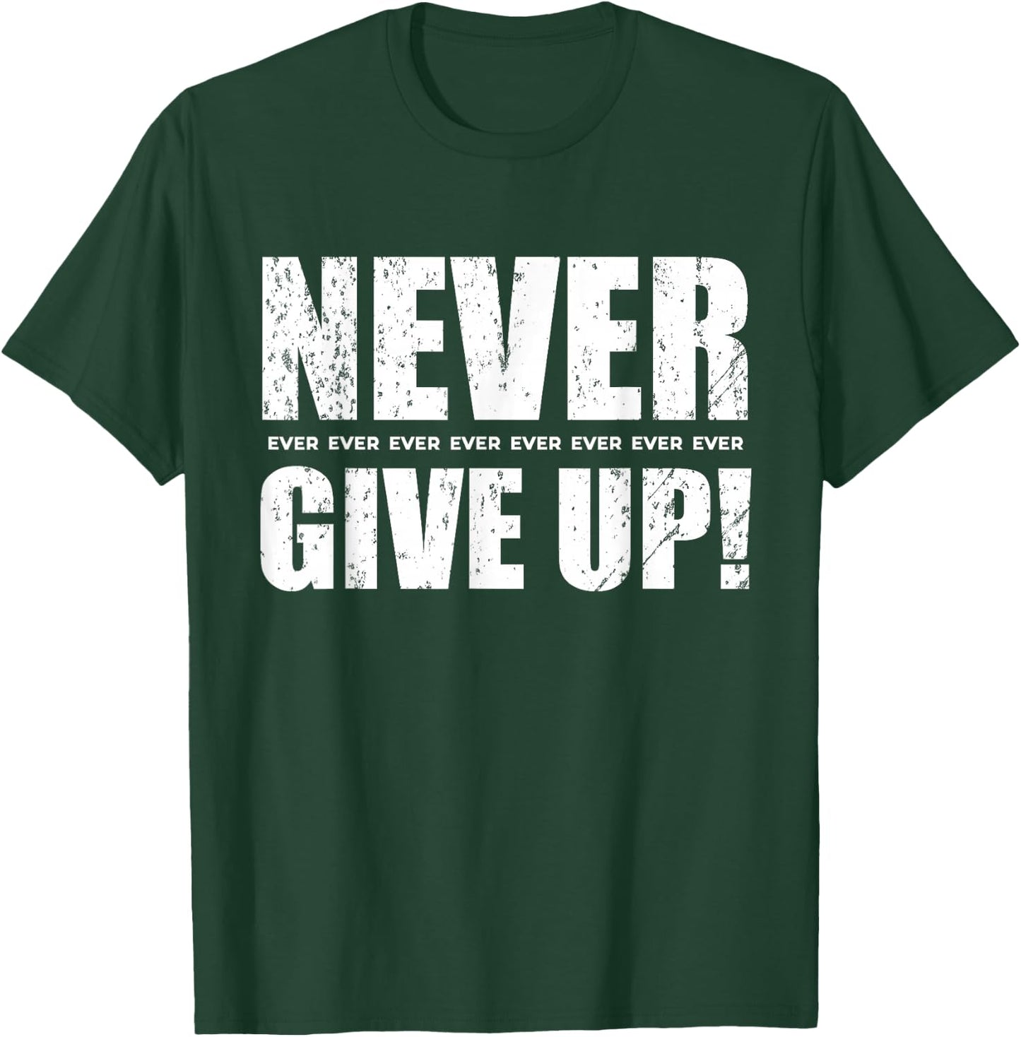Never Give Up T-Shirt - T-Shirt | Forest