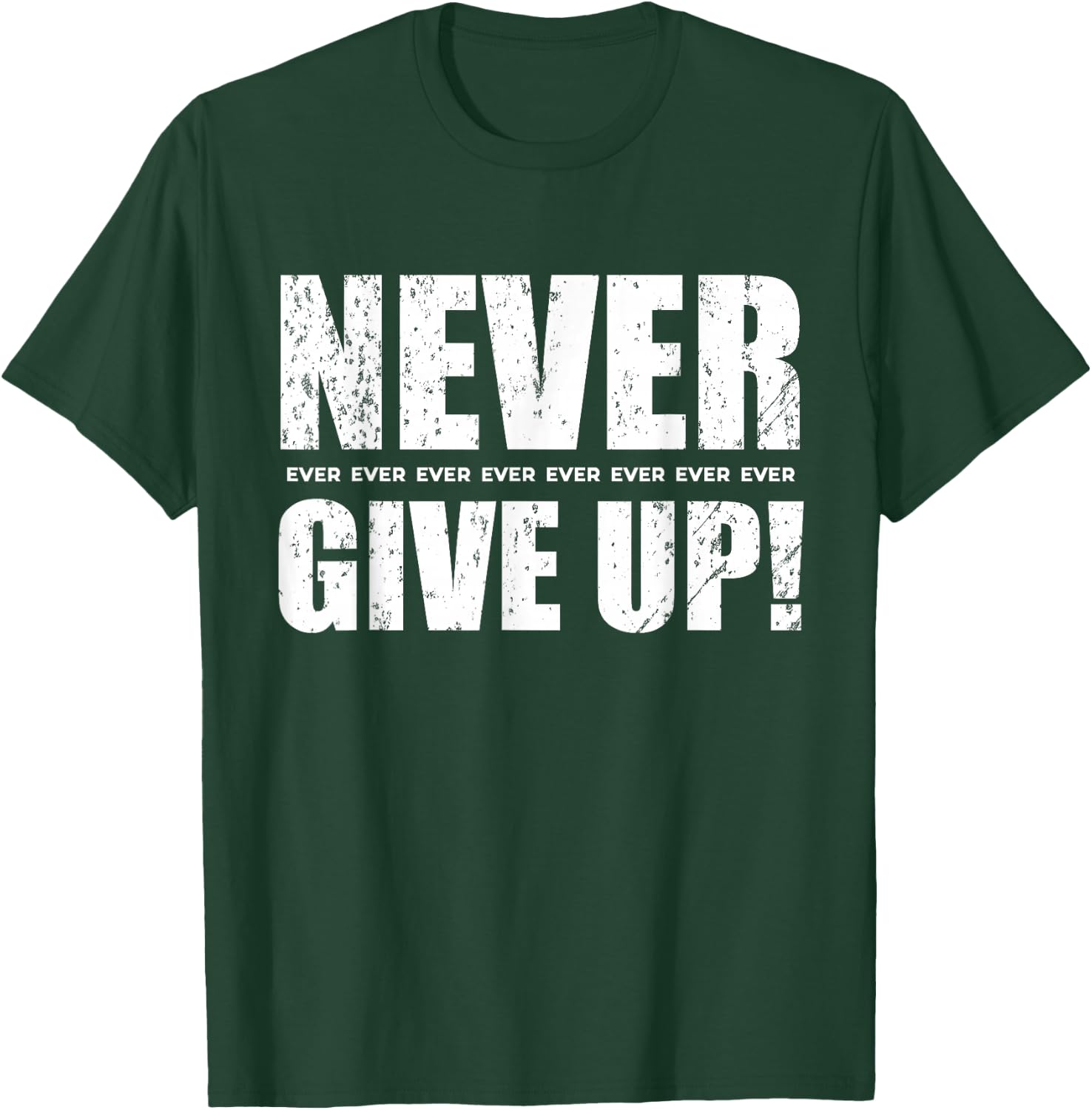 Never Give Up T-Shirt - T-Shirt | Forest
