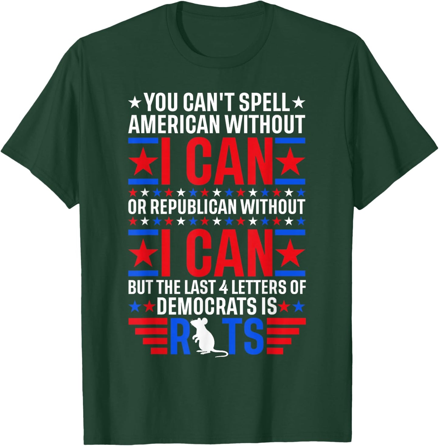 You Can't Spell American Without I Can Or Republican Rats T-Shirt - T-Shirt | Forest