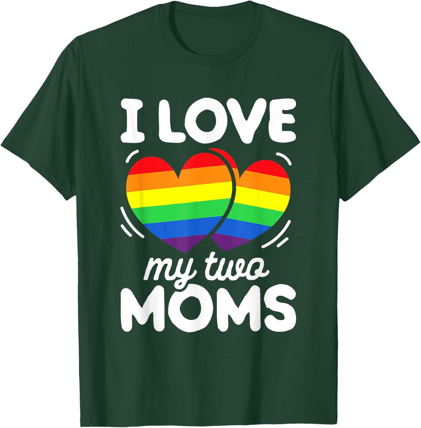 I Love My Two Moms Gay Pride LGBT Flag Shirt Lesbian Gifts T-Shirt - T-Shirt | Forest