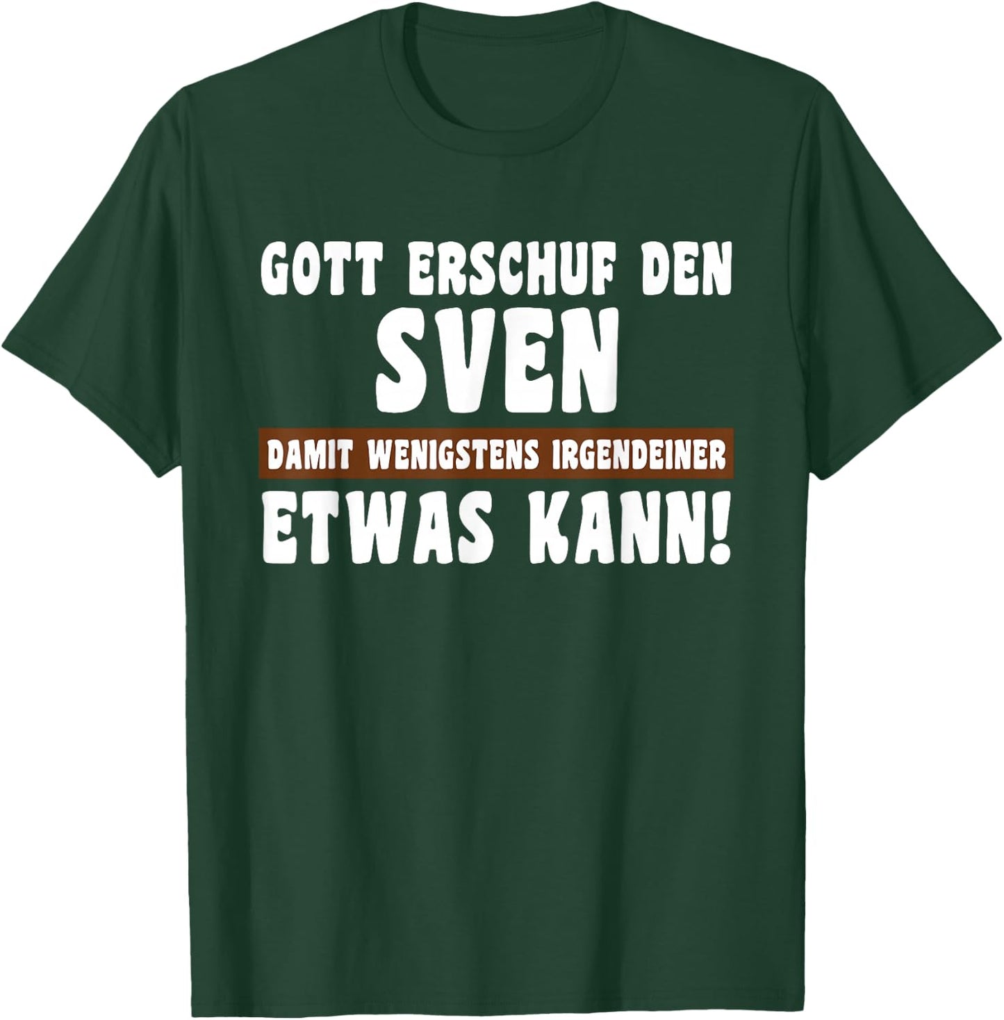 Sven Gott Erschuf den Witziges Namen T-Shirt - T-Shirt | Forest